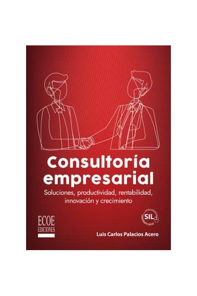 CONSULTORÍA EMPRESARIAL: SOLUCIONES, PRODUCTIVIDAD, RENTABILIDAD, INNOVACIÓN Y C