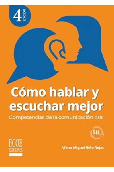 CÓMO HABLAR Y ESCUCHAR MEJOR: COMPETENCIAS DE LA COMUNICACIÓN ORAL