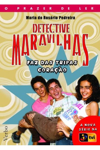 DETECTIVE MARAVILHAS: FAZ DAS TRIPAS CORAÇÃO