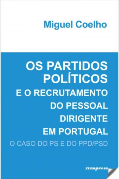 OS PARTIDOS POLÍTICOS E O RECRUTAMENTO DO PESSOAL DIRIGENTE EM PORTUGAL - O CASO DO PS E DO PPD/PSS