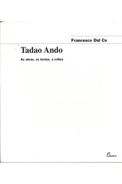 (PORT).TADAO ANDO AS OBRAS OS TEXTOS A CRITICA