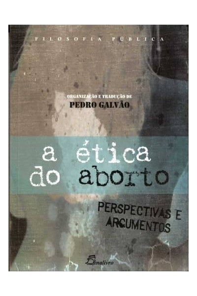 (PORT).ETICA DO ABORTO PERSPECTIVAS E ARGUMENTOS