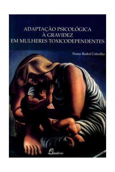 ADAPTAÇÃO PSICOLÓGICA À GRAVIDEZ EM MULHERES TOXICODEPENDENTES