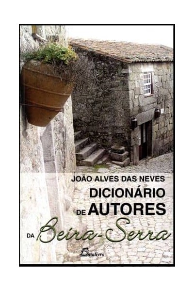(PORT).DICIONARIO DE AUTORES DA BEIRA SERRA