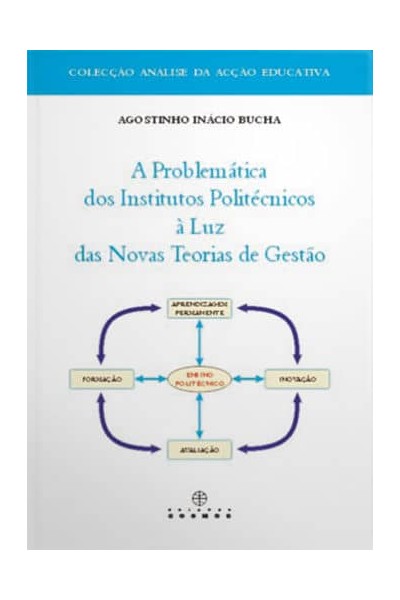 A PROBLEMÁTICA DOS INSTITUTOS POLITÉCNICOS À LUZ DAS NOVAS TEORIAS DE GESTÃO