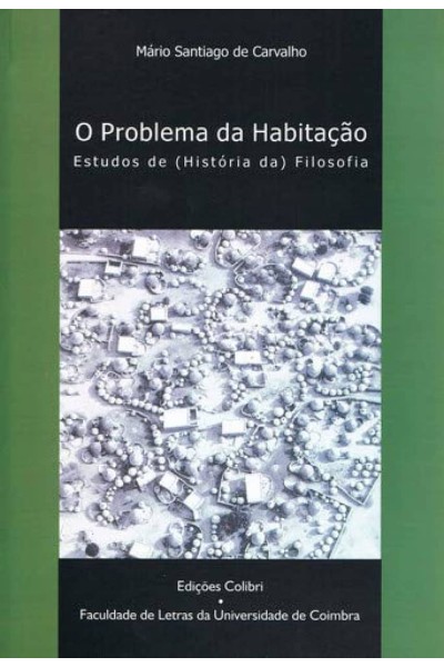 O PROBLEMA DA HABITAÇÃO ESTUDOS DE (HISTÓRIA DA) FILOSOFIA