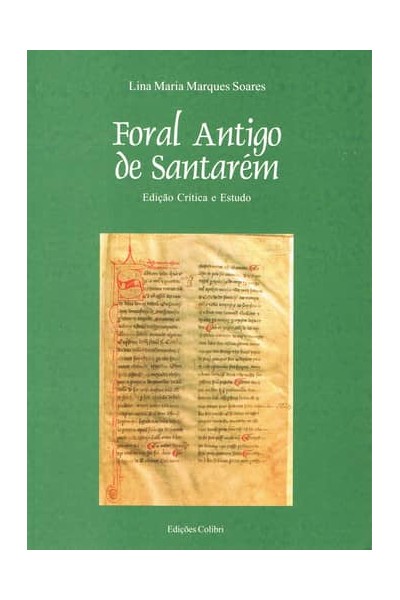 FORAL ANTIGO DE SANTARÉM. EDIÇÃO CRÍTICA E ESTUDO