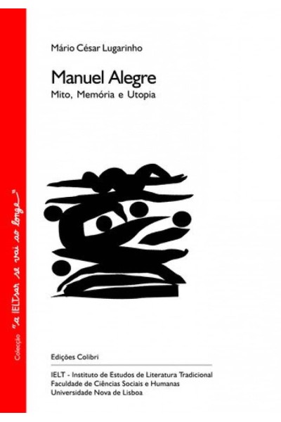 MANUEL ALEGRE MITO, MEMÓRIA E UTOPIA.