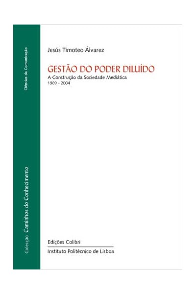 GESTÃO DO PODER DILUÍDO - A CONSTRUÇÃO DA SOCIEDADE MEDIÁTICA