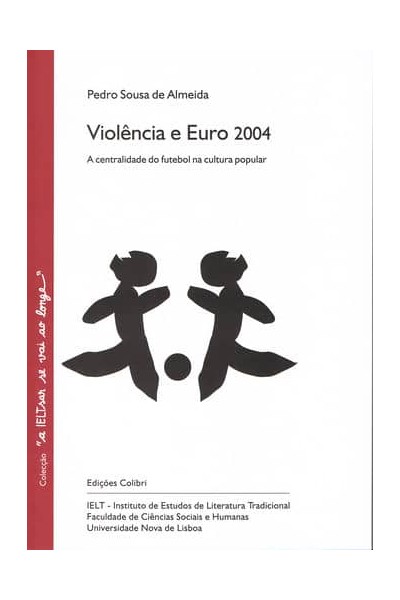 VIOLÊNCIA E EURO 2004 - A CENTRALIDADE DO FUTEBOL NA CULTURA POPULAR