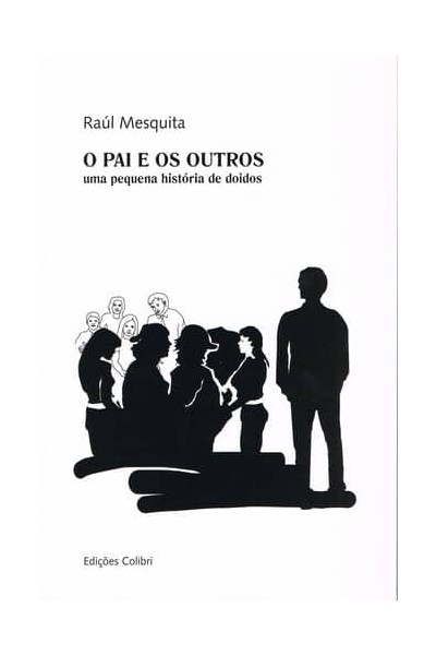 O PAI E OS OUTROSUMA PEQUENA HISTÓRIA DE DOIDOS