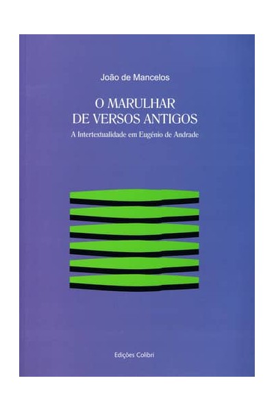 O MARULHAR DE VERSOS ANTIGOSA INTERTEXTUALIDADE EM EUGÉNIO DE ANDRADE