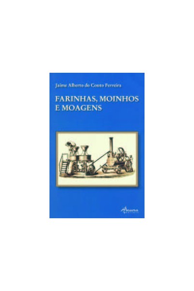 FARINHAS, MOINHOS E MOAGENS