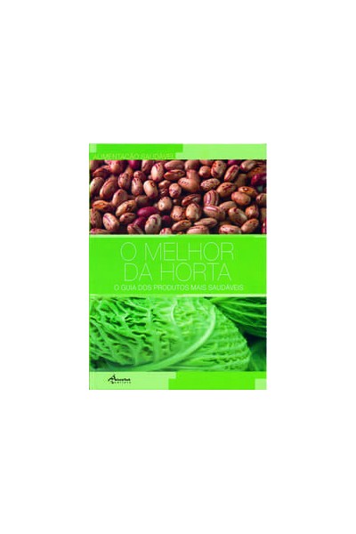 O MELHOR DA HORTA: O GUIA DOS PRODUTOS MAIS SAUDÁVEIS (CART.)