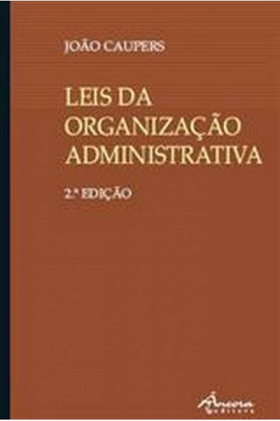 LEIS DA ORGANIZ ADMINIST.: 3ª ED.