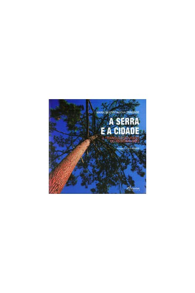 A SERRA E A CIDADE-O TRIÂNGULO DOURADO