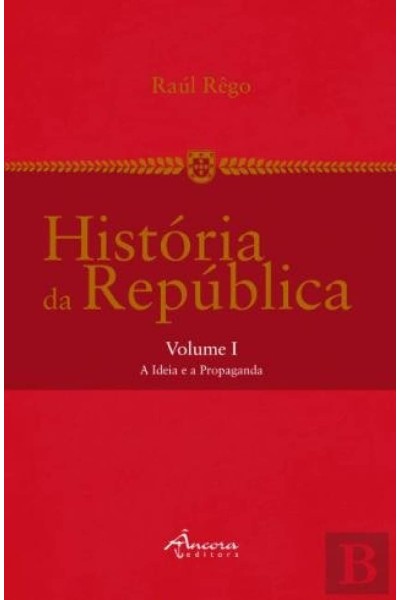 HISTÓRIA DA REPÚBLICA:A IDEIA E A PROPAGANDA