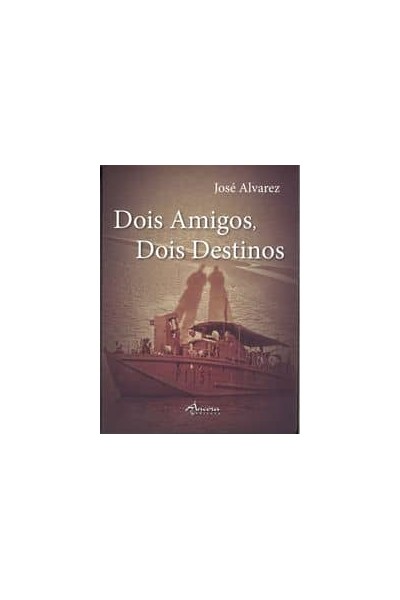 DOIS AMIGOS, DOIS DESTINOS