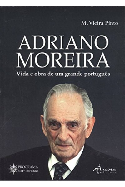 ADRIANO MOREIRA: VIDA E OBRA DE UM GRANDE PORTUGUÊS