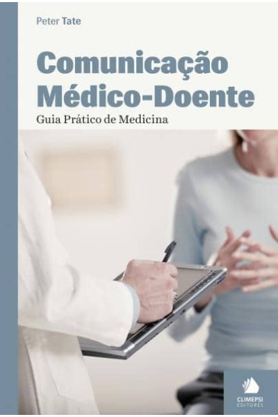 COMUNICAÇAO MÉDICO-DOENTE - GUIA PRÁTICO DE MEDICINA