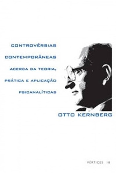 CONTROVÉRSIAS CONTEMPORANEAS ACERCA DA TEORIA, PRÁTICA E APLICAÇAO PSICANALÍTICAS