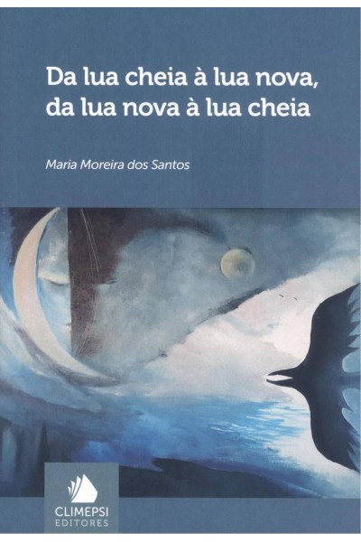 DA LUA CHEIA Á LUA NOVA, DA LUA NOVA Á LUA CHEIA