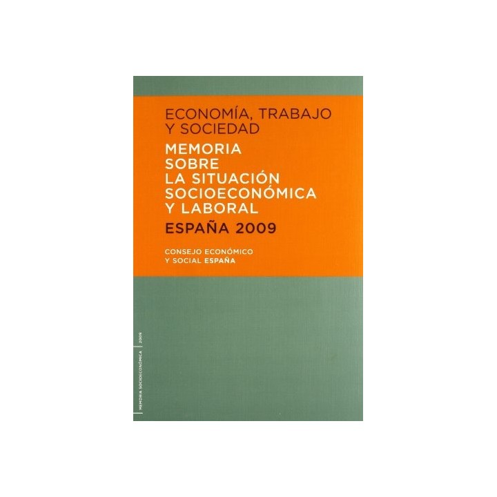 Economía, trabajo y sociedad. Memoria sobre la situación socioeconómica y laboral de España, 2009