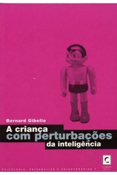 CRIANÇA COM PERTURBAÇOES DA INTELIGENCIA, A