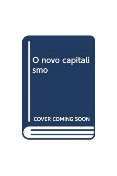 O NOVO CAPITALISMO