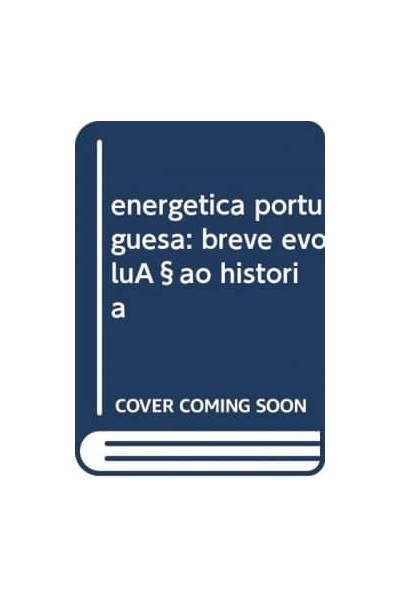 ENERGETICA PORTUGUESA: BREVE EVOLUÇAO HISTORIA