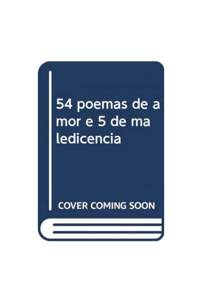54 POEMAS DE AMOR E 5 DE MALEDICENCIA