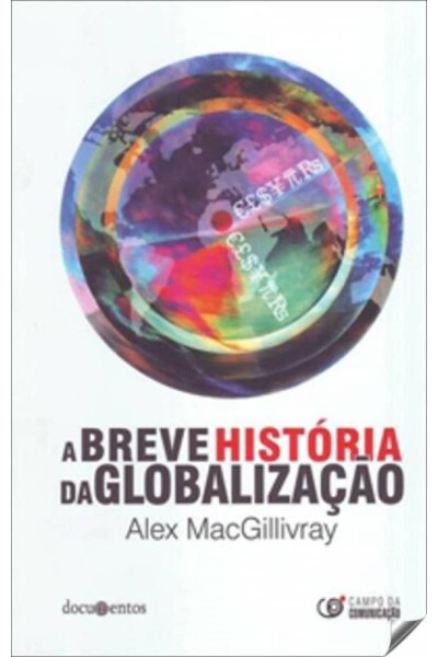 BREVE HISTORIA DA GLOBALIZAÇAO, A.(DOCUMENTOS)
