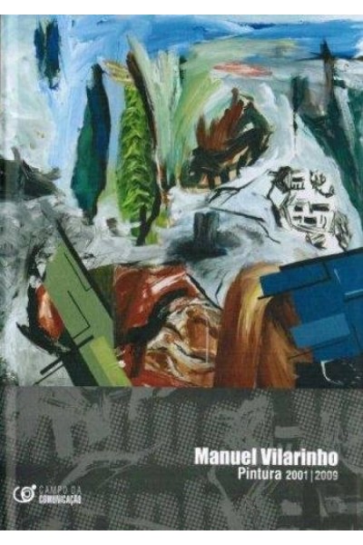 MANUEL VILARINHO: PINTURA 2001-2009