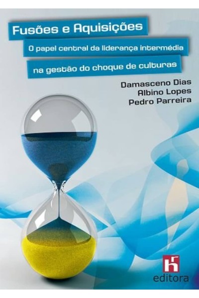 FUSÕES E AQUISIÇÕES: O PAPEL CENTRAL DA LIDERANÇA INTERMÉDIA NA GESTÃO DO CHOQUE DE CULTURAS