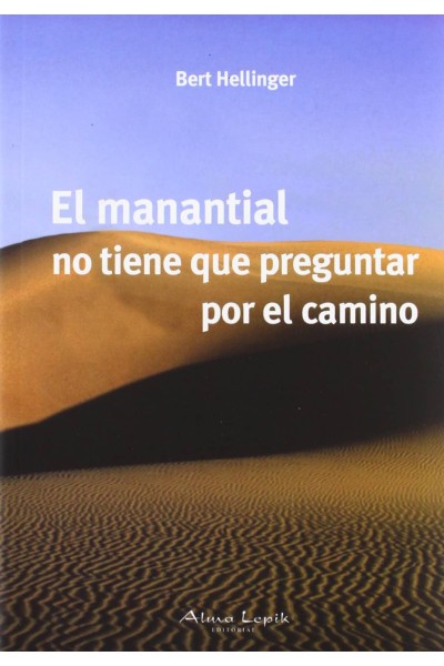 EL MANANTIAL NO TIENE QUE PREGUNTAR POR EL CAMINO