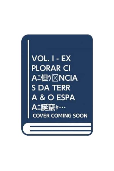 VOL. I - EXPLORAR CIÊNCIAS DA TERRA & O ESPAÇO E AS ESTRELAS