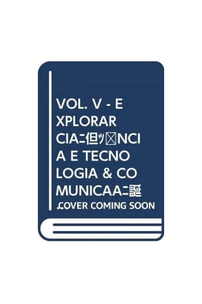 VOL. V - EXPLORAR CIÊNCIA E TECNOLOGIA & COMUNICAÇÕES