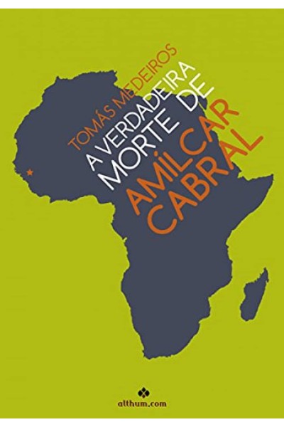 A VERDADEIRA MORTE DE AMILCAR CABRAL