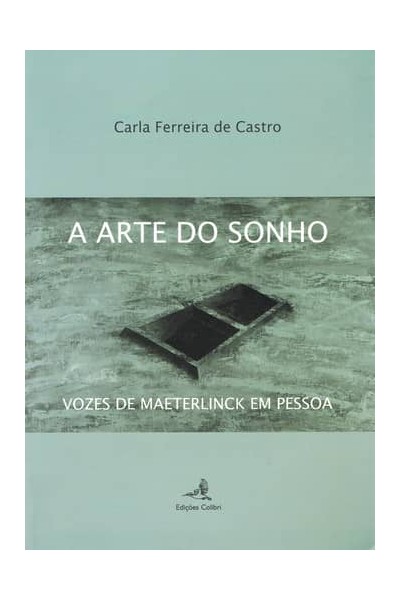 A ARTE DO SONHO - VOZES DE MAETERLINK EM PESSOA