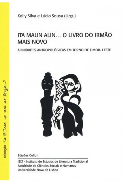 ITA MAUN ALINÀ O LIVRO DO IRMÃO MAIS NOVO - AFINIDADES ANTROPOLÓGICAS EM TORNO DE TIMOR LESTE