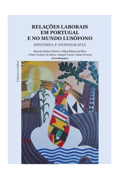 RELAÇÕES LABORAIS EM PORTUGAL E NO MUNDO LUSÓFONO - HISTÓRIA E DEMOGRAFIA