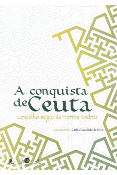 A CONQUISTA DE CEUTA - CONSELHO RÉGIO DE TORRES VEDRAS