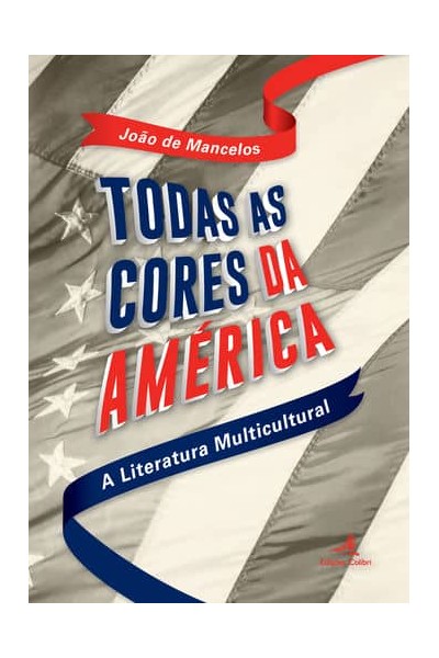 TODAS AS CORES DA AMÉRICA - A LITERATURA MULTICULTURAL