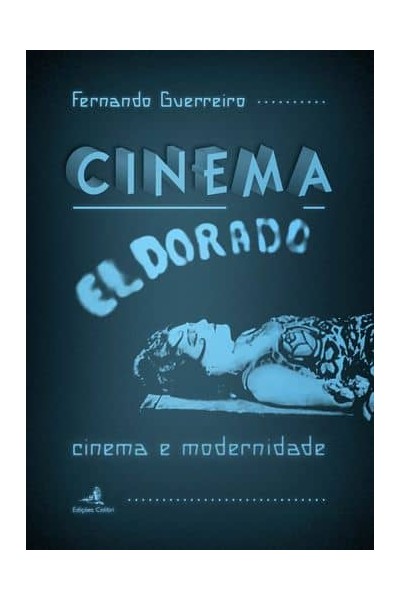 CINEMA EL DORADO - CINEMA E MODERNIDADE