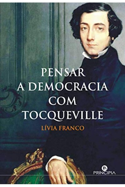 PENSAR A DEMOCRACIA COM TOCQUEVILLE