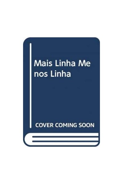 MAIS LINHA MENOS LINHA