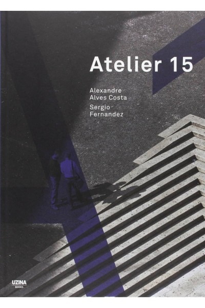 ATELIER 15 - ALEXANDRE ALVES COSTA / SERGIO FERNANDEZ