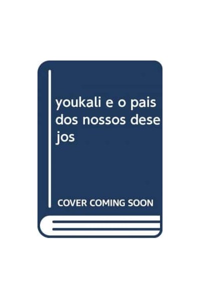 YOUKALI E O PAIS DOS NOSSOS DESEJOS