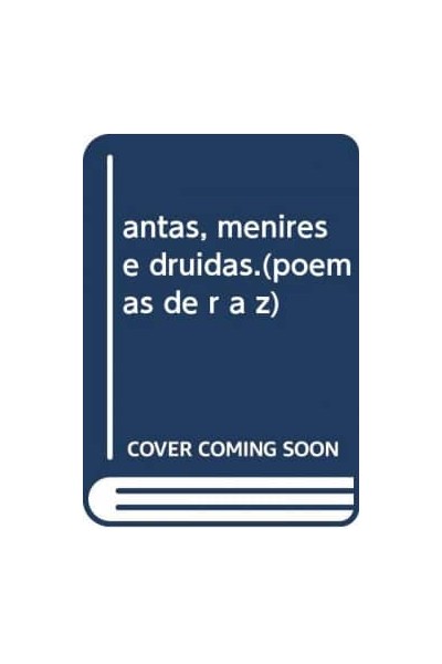 ANTAS, MENIRES E DRUIDAS.(POEMAS DE R A Z)