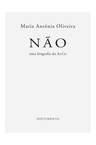 NÃO - UMA BIOGRAFIA DO AR.CO